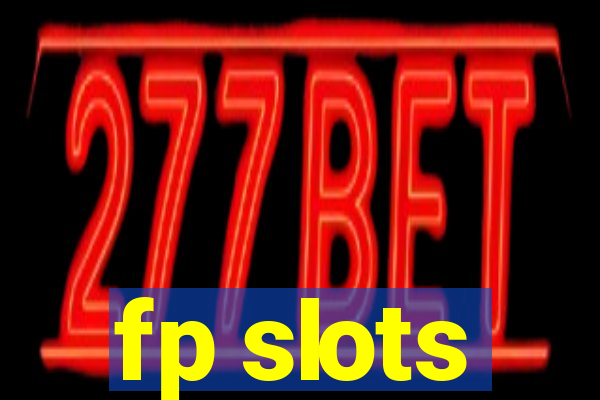 fp slots